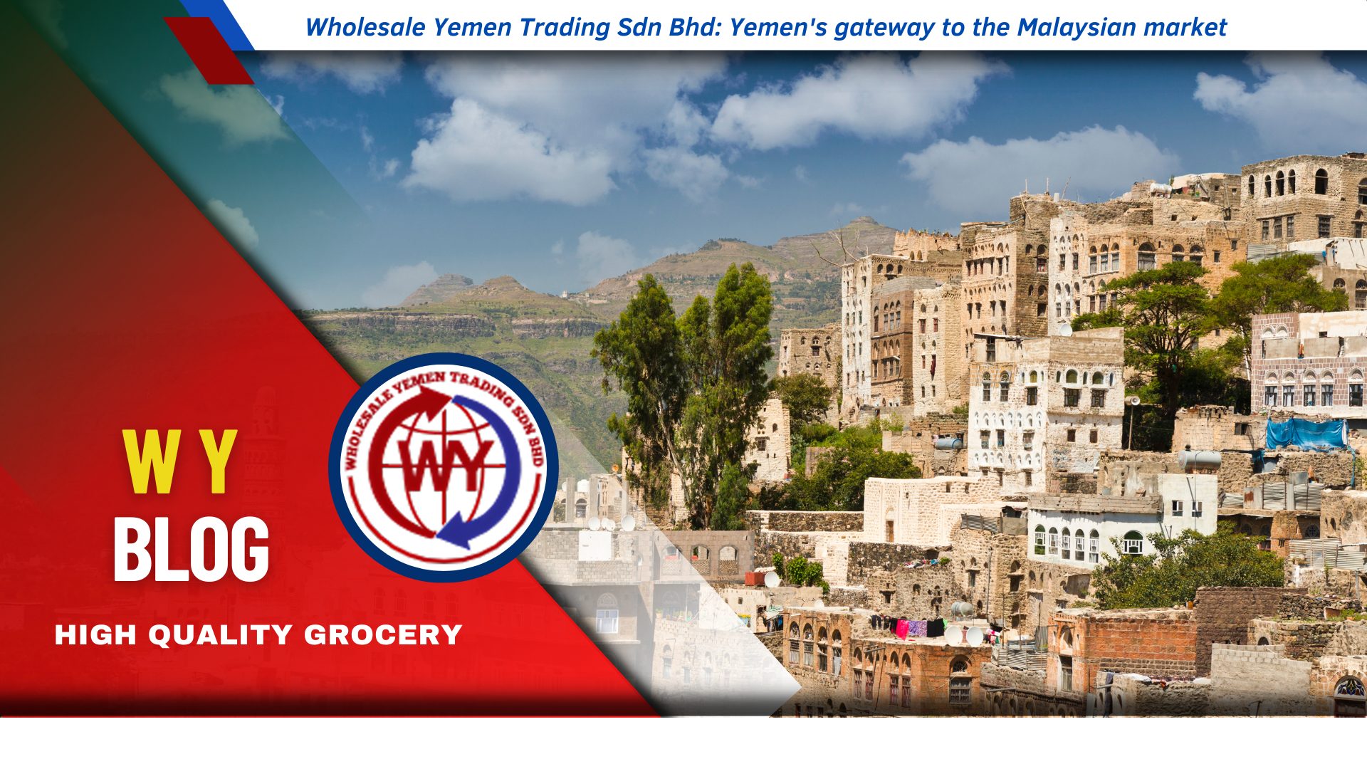 Wholesale Yemen Trading Sdn Bhd: Yemen’s gateway to the Malaysian market